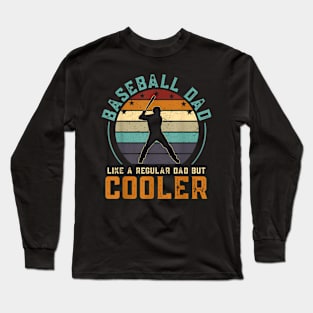 Baseball Dad Like A Regular Dad But Cooler Fathers Day Long Sleeve T-Shirt